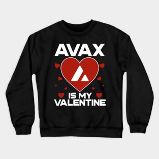 Avalanche Is My Valentine AVAX Coin To The Moon Crypto Token Cryptocurrency Blockchain Wallet Birthday Gift For Men Women Kids Crewneck Sweatshirt